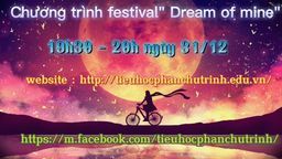 Festival “Dream Of Mine” - TH Phan Chu Trinh chào đón năm mới 2022
