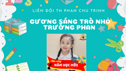 Nguyễn Tú An - Cô trò nhỏ đa tài của Liên Đội TH Phan Chu Trinh