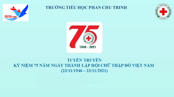 Trường TH Phan Chu Trinh tuyên truyền Kỉ niệm 75 năm ngày thành lập Hội Chữ thập đỏ Việt Nam (23/11/1946 - 23/11/2021)