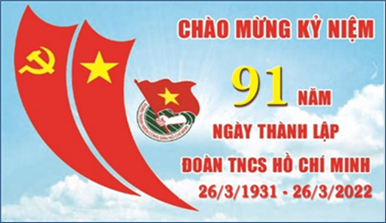 Kỷ niệm 91 năm ngày Thành lập Đoàn Thanh niên Cộng sản Hồ Chí Minh (26/3/1931-26/3/2022)