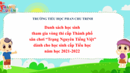 Danh sách học sinh trường TH Phan Chu Trinh tham gia vòng thi cấp Thành phố sân chơi “Trạng Nguyên Tiếng Việt” dành cho học sinh cấp Tiểu học năm học 2021-2022