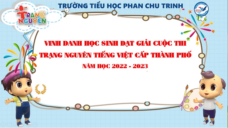 Trường Tiểu học Phan Chu Trinh vinh danh học sinh đạt giải Trạng nguyên Tiếng Việt - cấp Thành phố Năm học 2022 – 2023