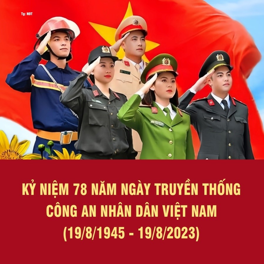 Kỉ niệm 78 năm Ngày truyền thống Công an Nhân dân Việt Nam (19/8/1945-19/8/2023)