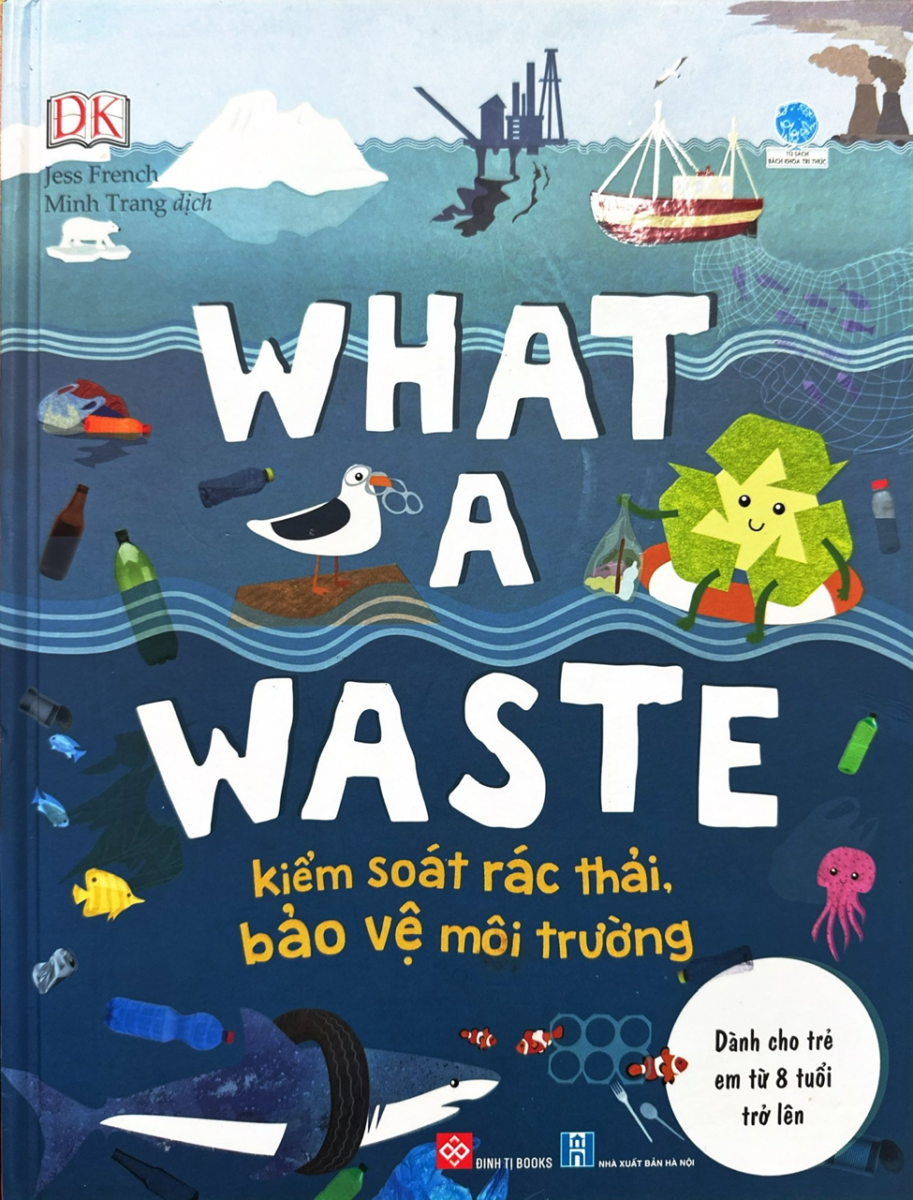 Thư viện trường TH Phan Chu Trinh giới thiệu cuốn sách  "What a waste - Kiểm soát rác thải, bảo vệ môi trường"