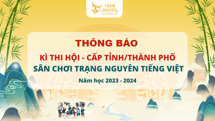 Danh sách học sinh dự thi sân chơi "Trạng Nguyên Tiếng Việt" Vòng thi Hội cấp Thành phố năm học 2023 - 2024